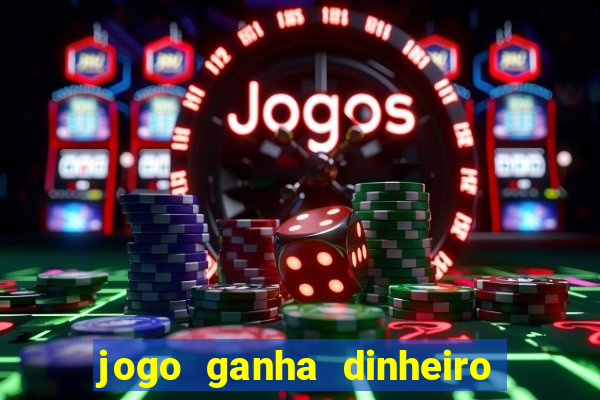 jogo ganha dinheiro de verdade pix